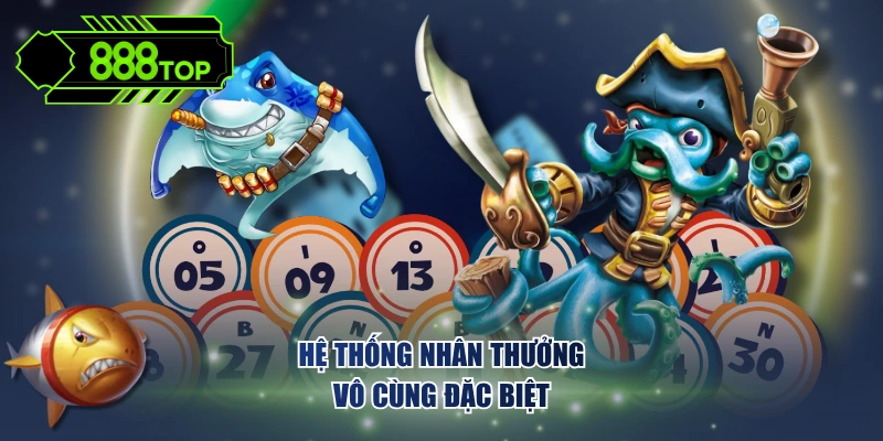 Hệ thống nhân thưởng vô cùng đặc biệt