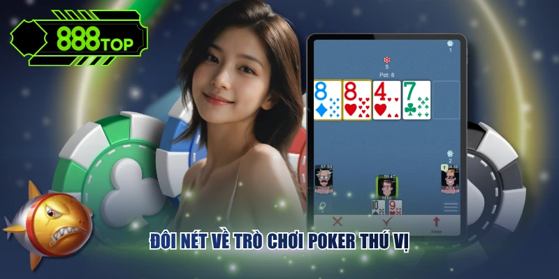 Đôi nét về trò chơi Poker thú vị