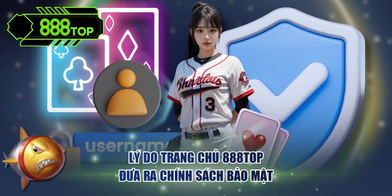 Lý do trang chủ 888TOP đưa ra Chính Sách Bảo Mật
