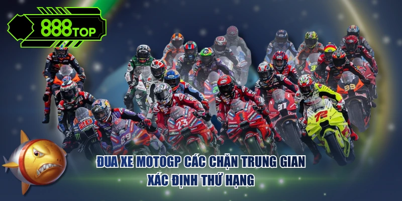 Đua xe MotoGP các chặn trung gian xác định thứ hạng