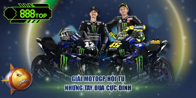 Giải MotoGP hội tụ những tay đua cực đỉnh