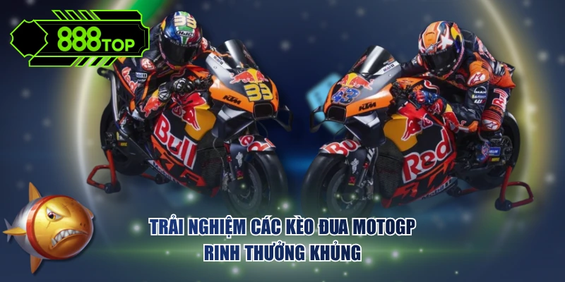 Trải nghiệm các kèo đua  MotoGP rinh thưởng khủng