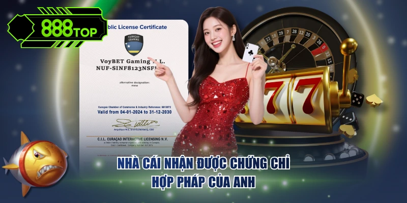 Nhà cái nhận được chứng chỉ hợp pháp của Anh