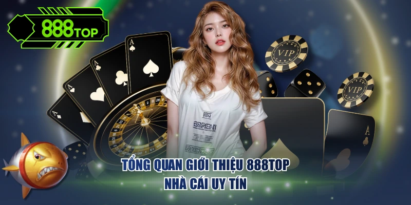 Tổng quan giới thiệu 888TOP nhà cái uy tín