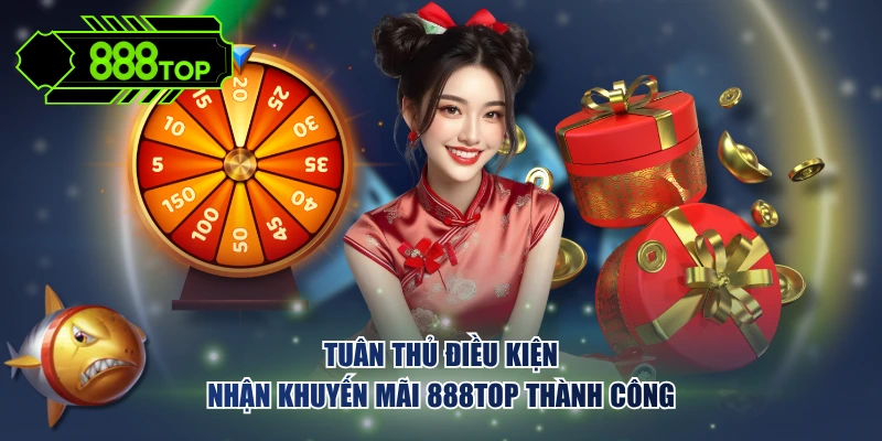 Tuân thủ điều kiện nhận khuyến mãi 888TOP thành công