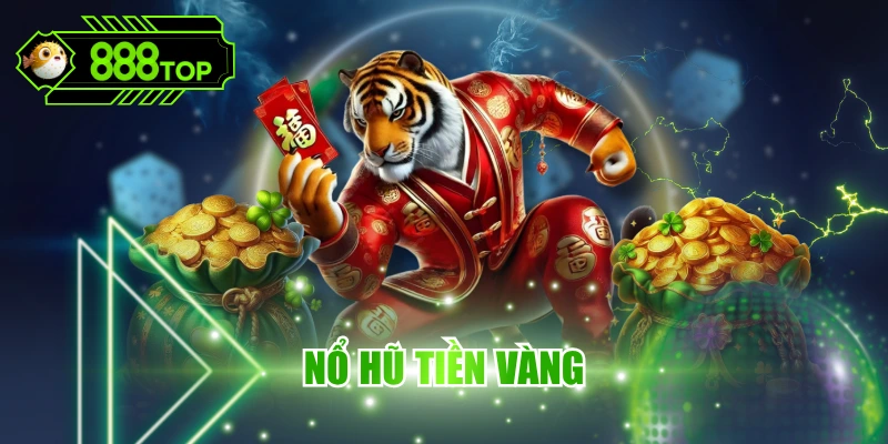 Nổ Hũ Tiền Vàng 888TOP - Game Slots Đỉnh Cao 2025