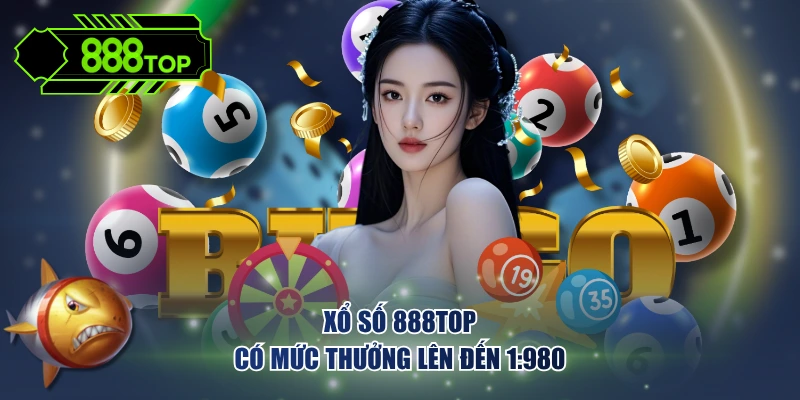 Xổ số 888TOP có mức thưởng lên đến 1:980