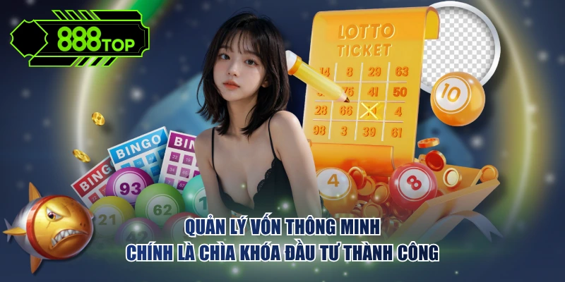 Quản lý vốn hiệu quả, chia nhỏ tổng tiền cược cho từng lượt chơi lô đề